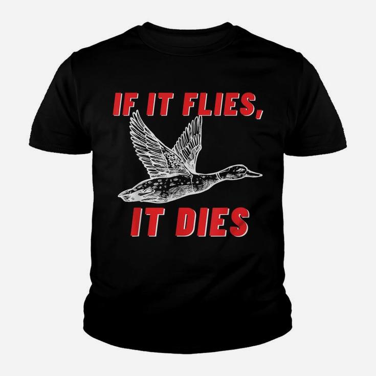 If It Flies It Dies - Funny Duck Goose Fowl Grouse Hunting Youth T-shirt