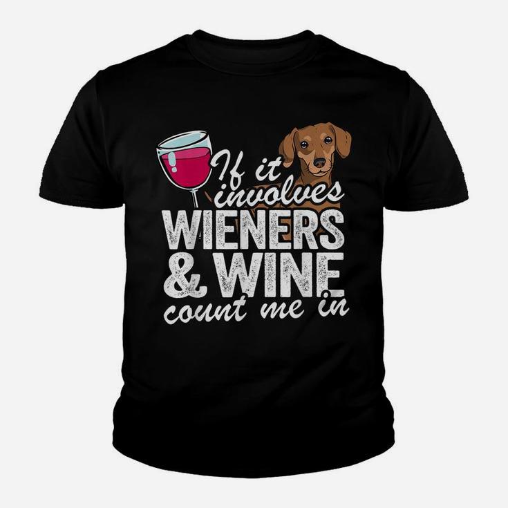 If It Involves Wieners & Wine Count Me In Doxie Dachshund Youth T-shirt