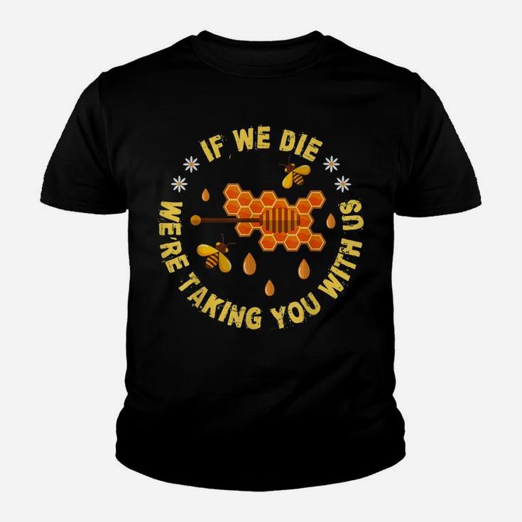If We Die We Are Taking You With Us Save The Bees Youth T-shirt