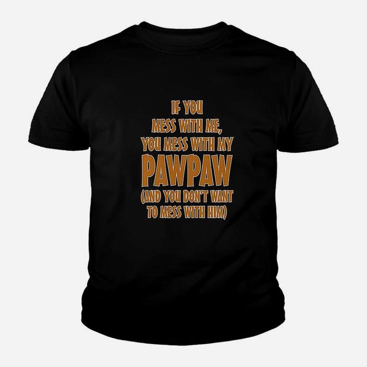 If You Mess With Me My Pawpaw Dad Youth T-shirt