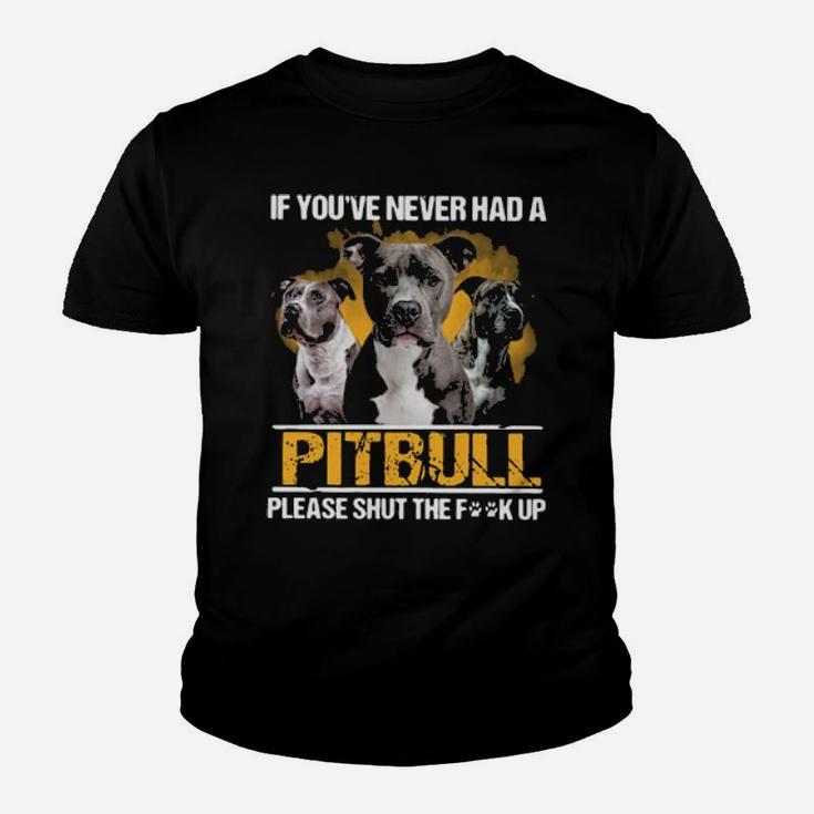 If You Never Had A Pitbull Youth T-shirt