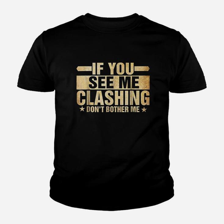 If You See Me Clashing Dont Bother Me Youth T-shirt