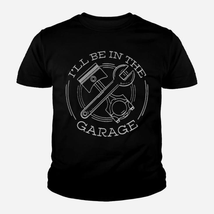 I'll Be In The Garage Youth T-shirt