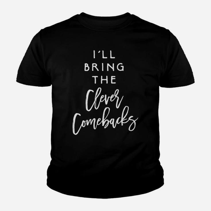 I'll Bring The Clever Comebacks Funny Party Group Matching Youth T-shirt