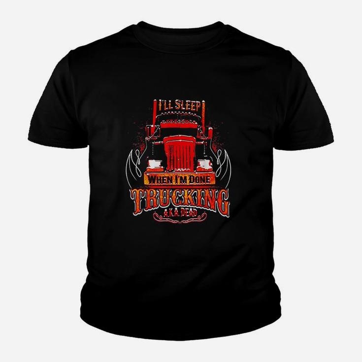 Ill Sleep When Im Done Funny Truckers Trucking Youth T-shirt
