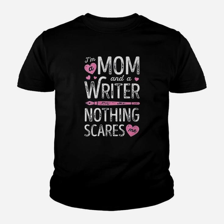 Im A Mom And A Writer Nothing Scares Me Author Novelist V Youth T-shirt