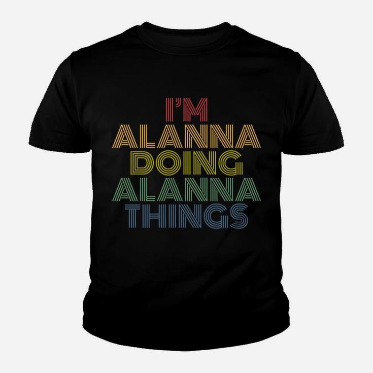 I'm Alanna Doing Alanna Things Funny Personalized Name Youth T-shirt
