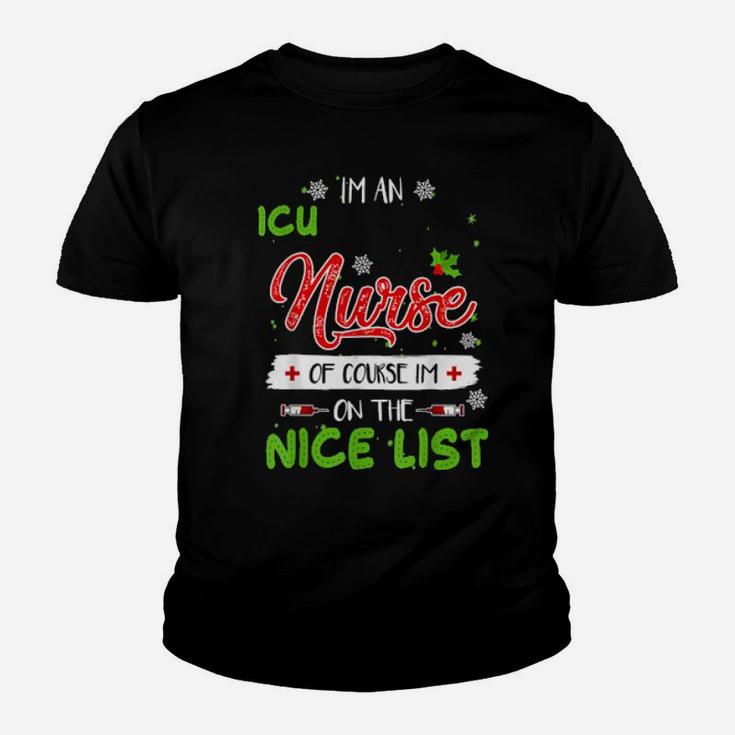 I'm An Icu Nurse Of Course I'm On The Nice List Xmas Youth T-shirt