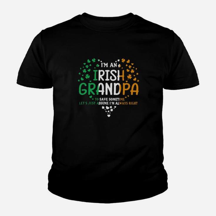 Im An Irish Grandpa To Save Some Time Lets Just Assume Im Always Right St Patricks Day Youth T-shirt