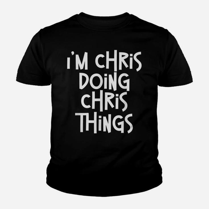 I'm Chris Doing Chris Things Funny Personalized Birthday Youth T-shirt