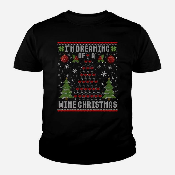 I'm Dreaming Of A Wine Christmas Ugly Xmas Sweater Sweatshirt Youth T-shirt