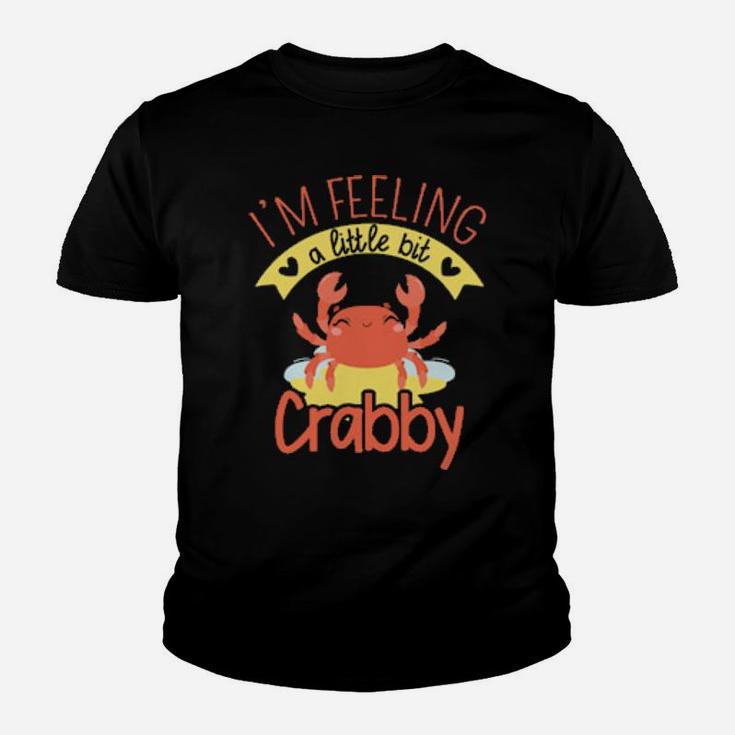 Im Feeling A Little Bit Crabby Crab Enthusiast Youth T-shirt