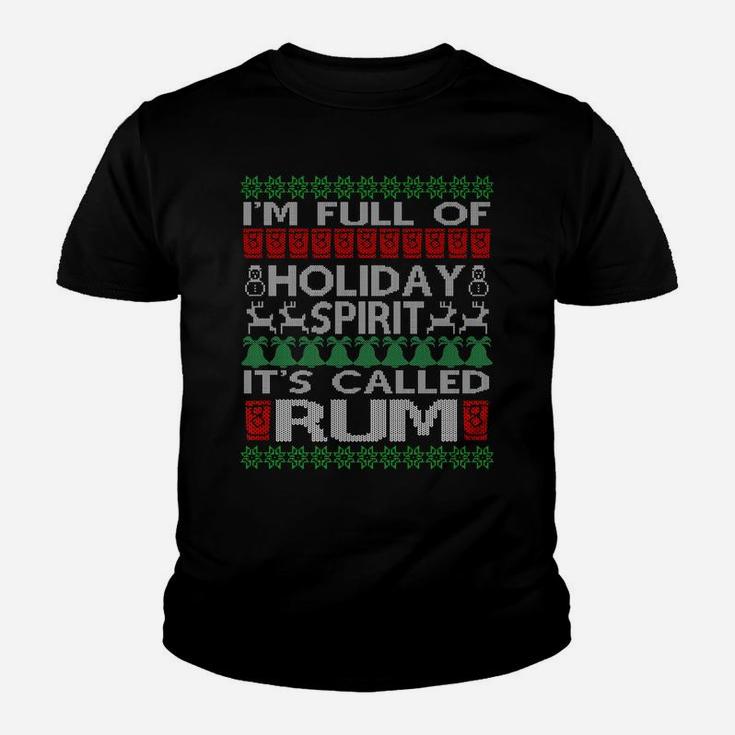 I'm Full Of Holiday Spirit Called Rum Ugly Christmas - Xmas Youth T-shirt