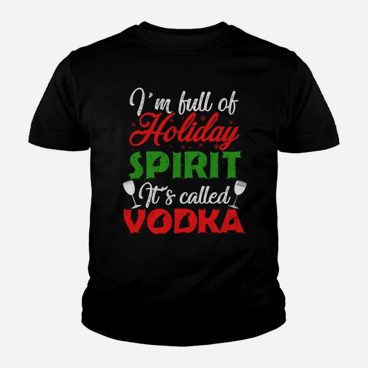 I'm Full Of Holiday Spirit It's Called Vodka Youth T-shirt