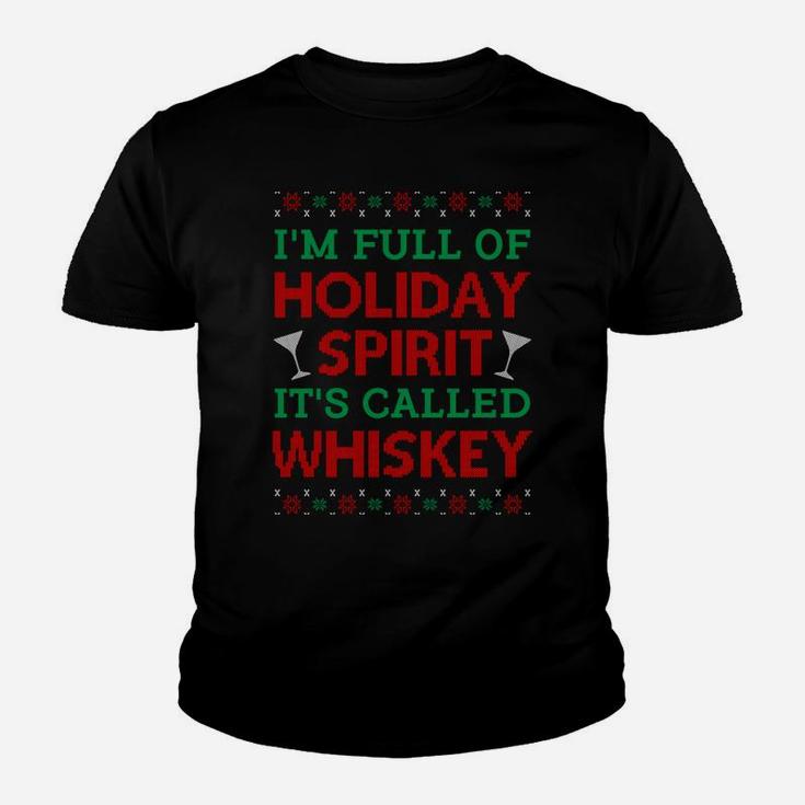 I'm Full Of Holiday Spirit It's Called Whiskey Christmas Sweatshirt Youth T-shirt