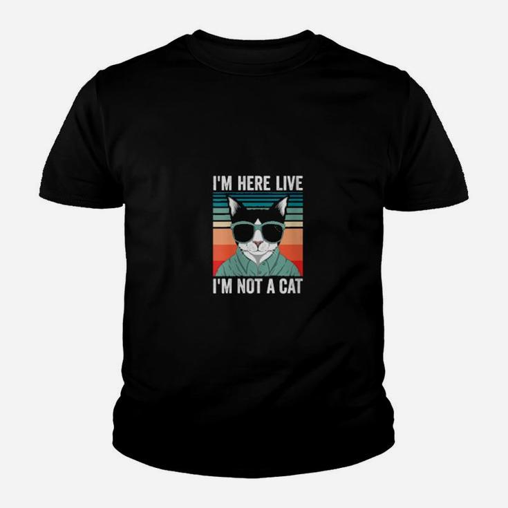 I'm Here Live Im Not A Cat Youth T-shirt