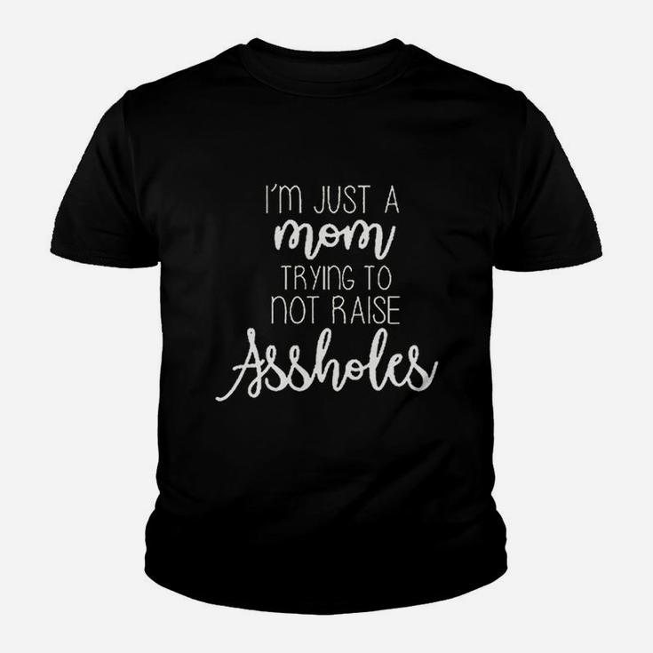 Im Just A Mom Trying Not To Raise Asholes Youth T-shirt