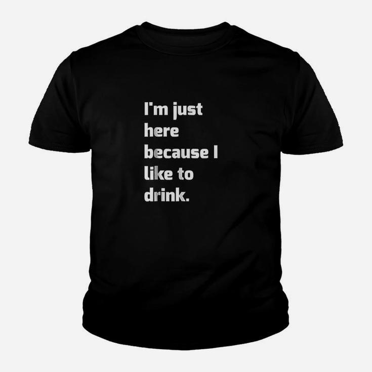 Im Just Here Because I Like To Drink Funny Workout Youth T-shirt