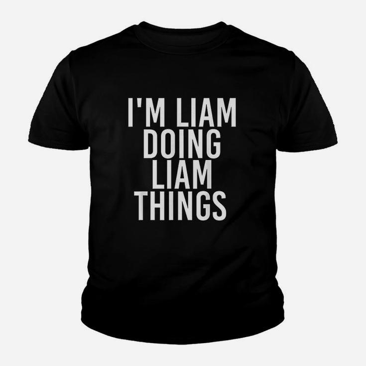 Im Liam Doing Liam Things Funny Birthday Name Gift Idea Youth T-shirt