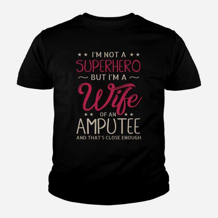 I'm Not A Superhero But I'm A Wife Of An Amputee Gifts Youth T-shirt