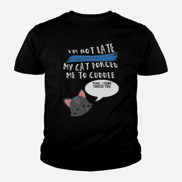 I'm Not Late My Cat Forced Me To Cuddle Youth T-shirt
