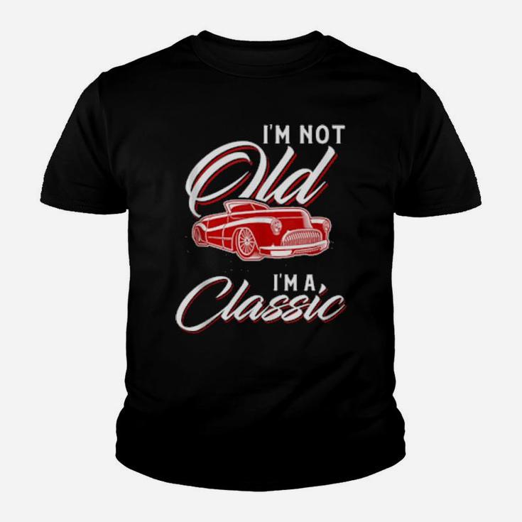 I'm Not Old I'm A Classic Youth T-shirt
