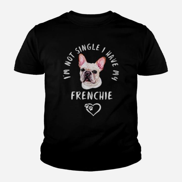 I'm Not Single I Have My Frenchie Puppy Dog Valentines Day Youth T-shirt