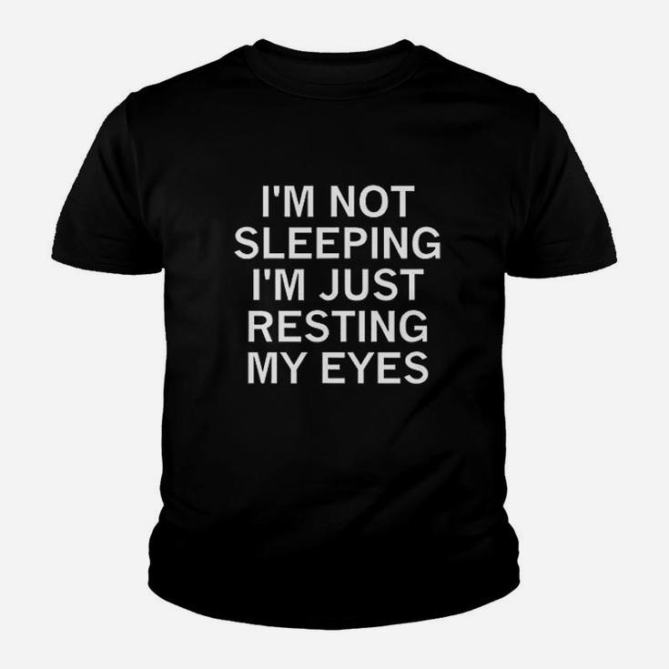 Im Not Sleeping Im Just Resting My Eyes Youth T-shirt
