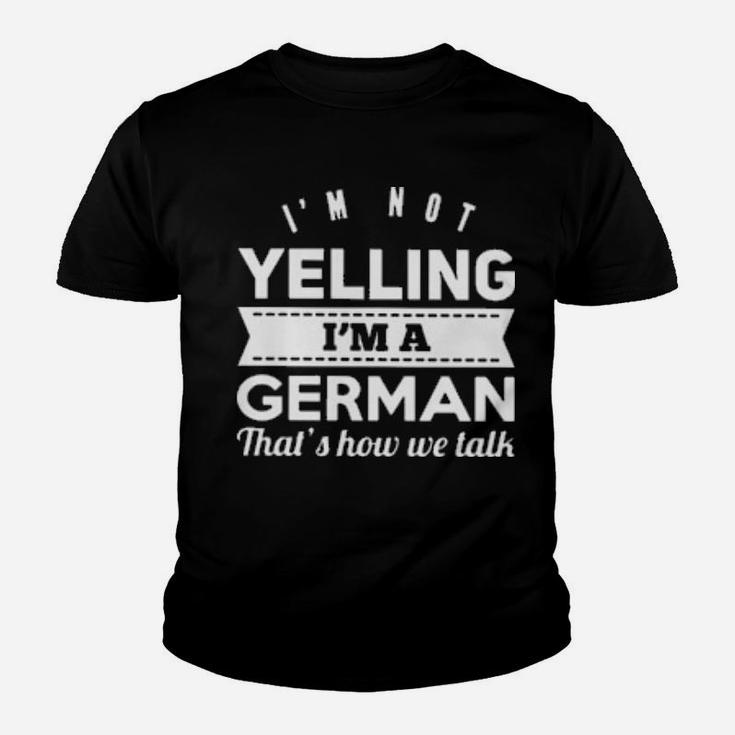 I'm Not Yelling I'm German Youth T-shirt