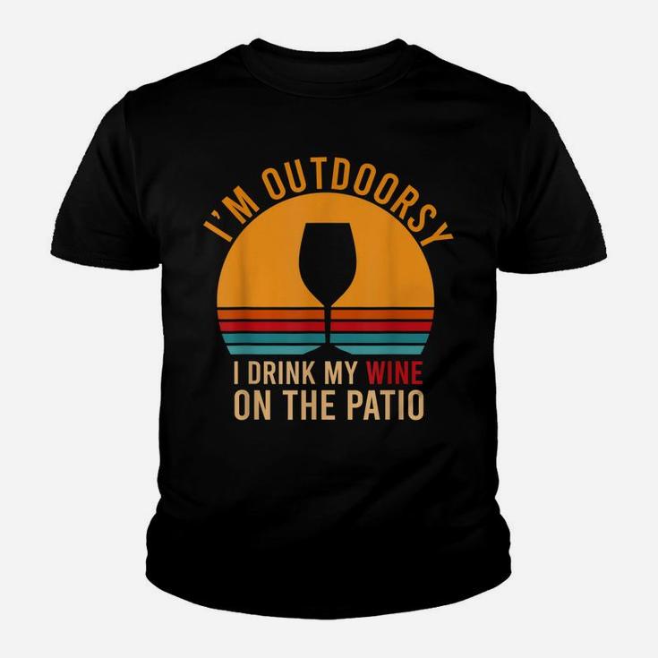 I'm Outdoorsy I Drink My Wine On The Patio Funny Wine Gift Youth T-shirt