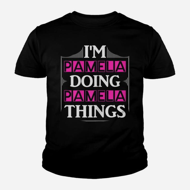 I'm Pamela Doing Pamela Things Funny First Name Gift Youth T-shirt