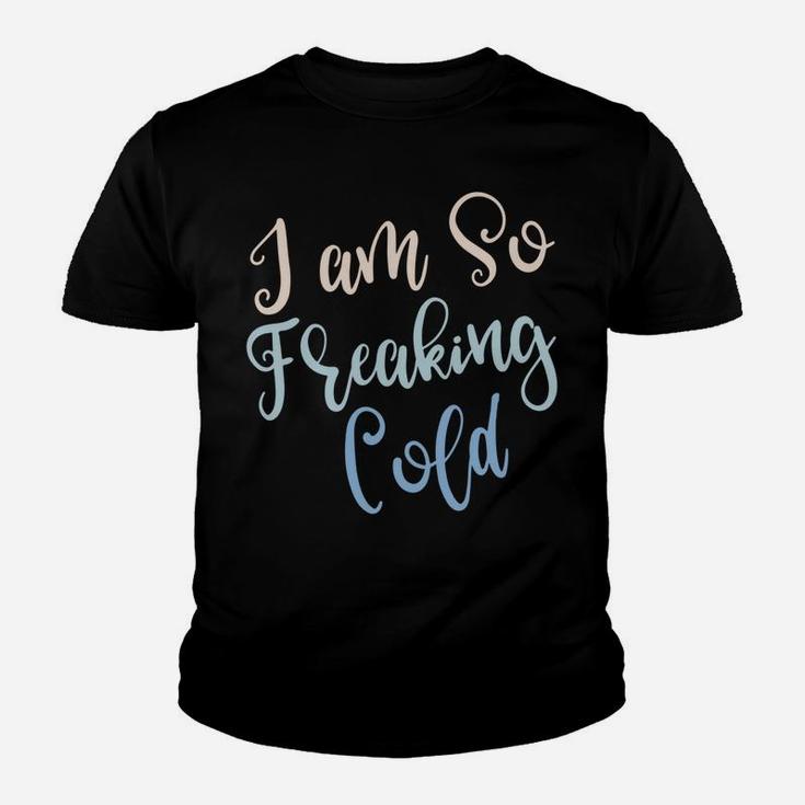 Im So Freakin Cold Youth T-shirt