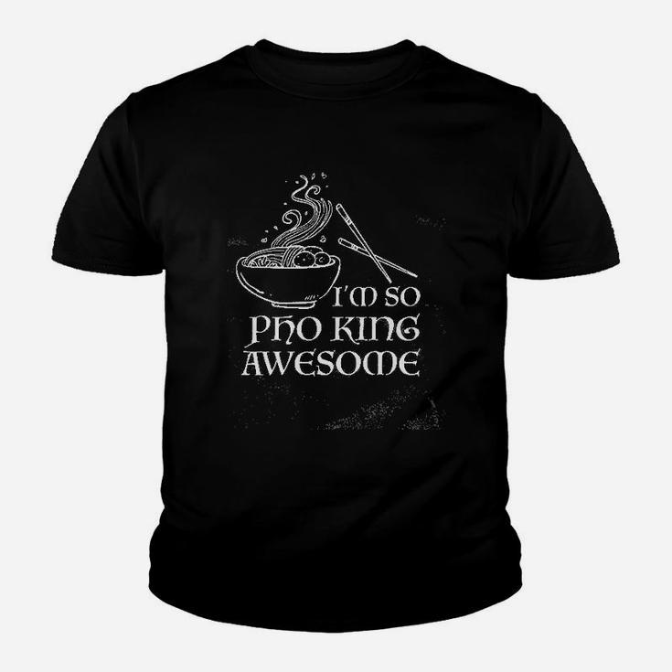 Im So Pho King Awesome Funny Vietnamese Cuisine Vietnam Foodie Chef Cook Food Sarcastic Youth T-shirt