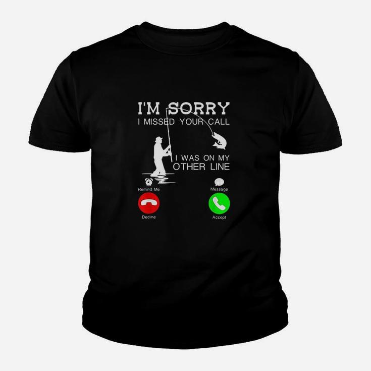 Im Sorry I Missed Your Call I Was On My Other Line Fishing Youth T-shirt