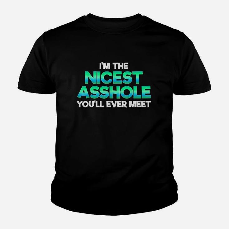 Im The Nicest Ashole You Willl Ever Meet Sarcastic Youth T-shirt