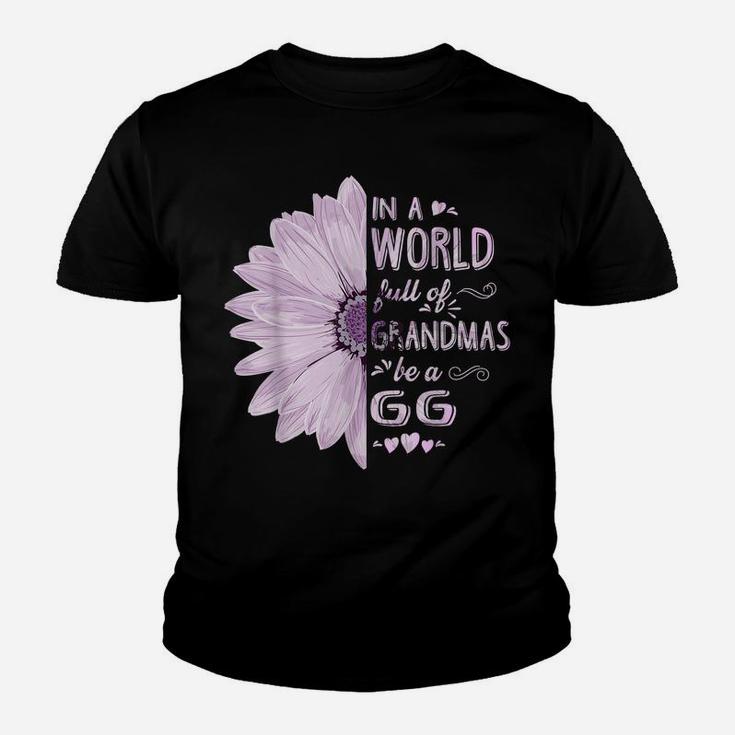 In A World Full Of Grandmas Be A Gg Flower Grandma Gifts Youth T-shirt