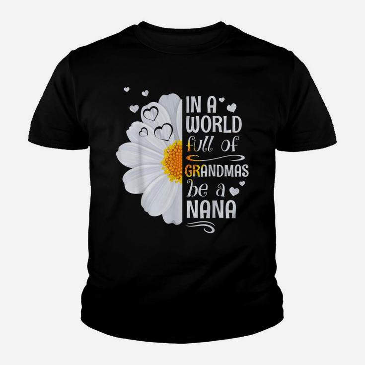 In A World Full Of Grandmas Be A Nana Daisy Flower Grandma Youth T-shirt