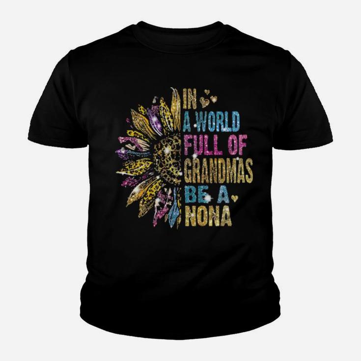 In A World Full Of Grandmas Be A Nona  Sunflower Glitter Youth T-shirt