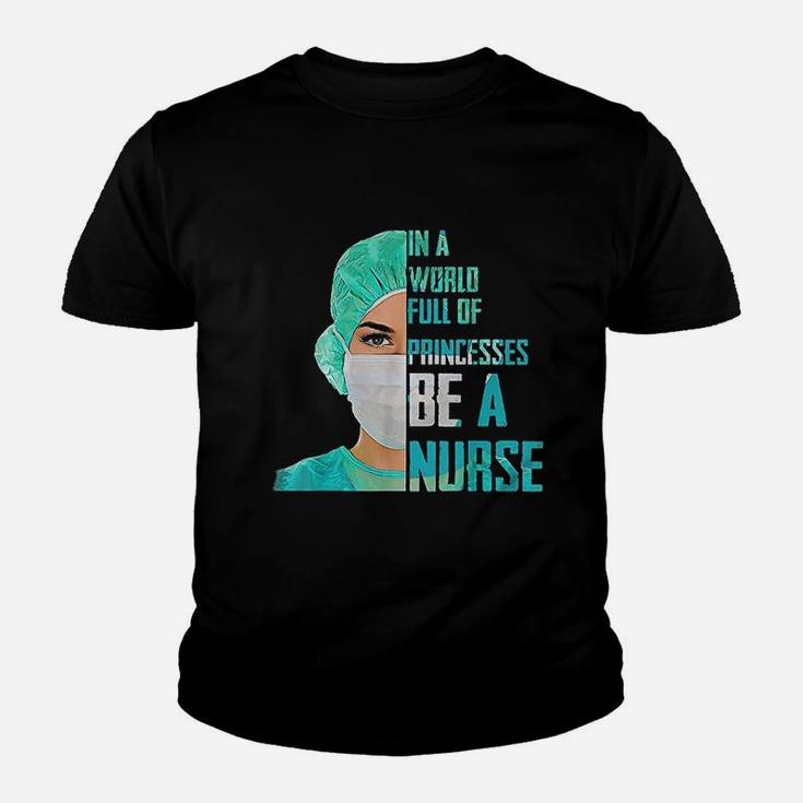 In A World Full Of Princesses Be A Nurse Youth T-shirt