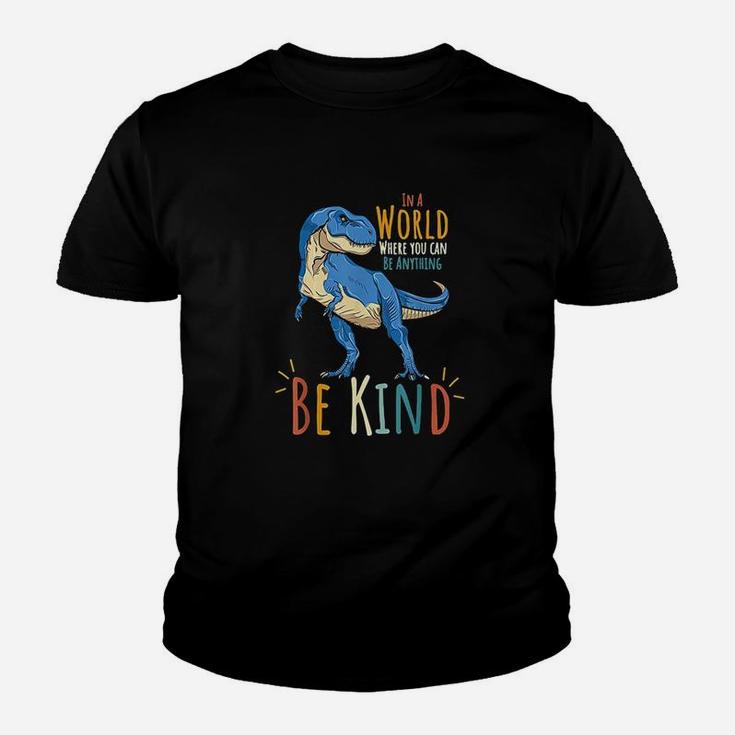 In A World Where You Can Be Anything Be Kind Dinosaur T Rex Youth T-shirt