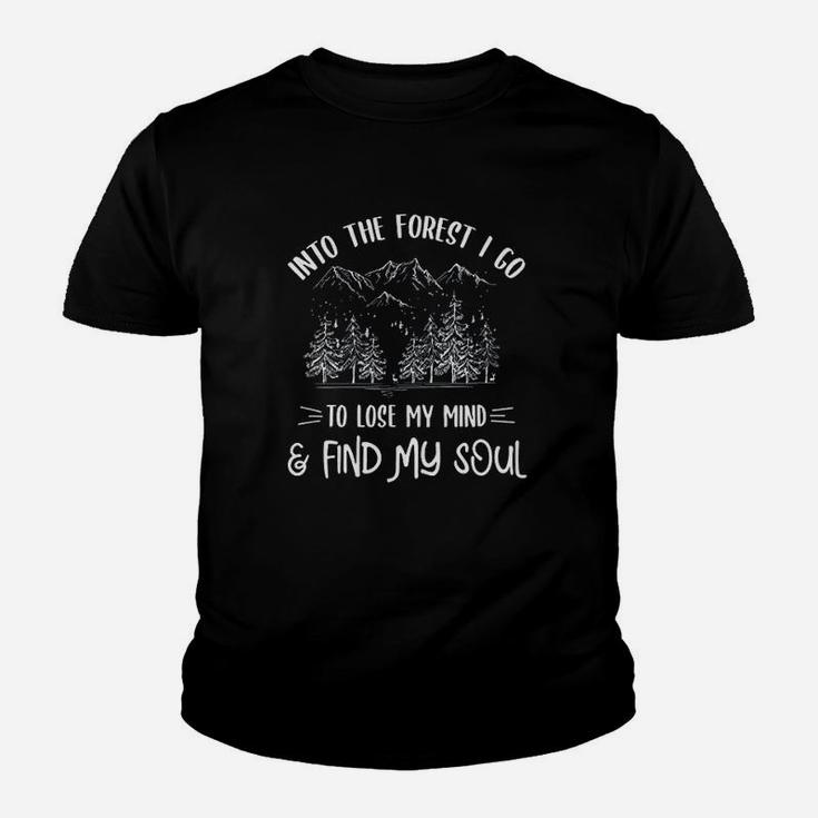 Into The Forest I Go To Lose My Mind And Find My Soul Youth T-shirt