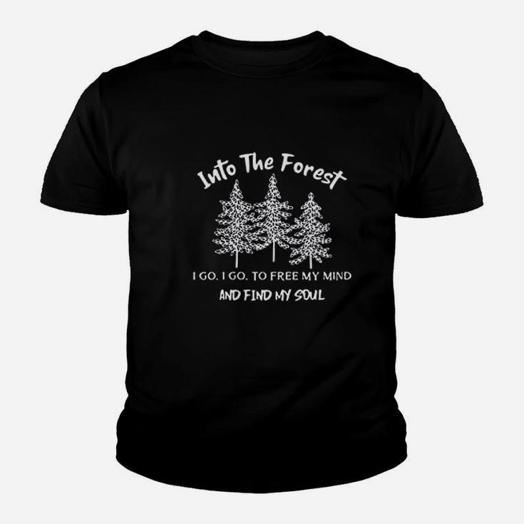 Into The Forest I Goi Go To Free My Mind And Find My Soul Youth T-shirt