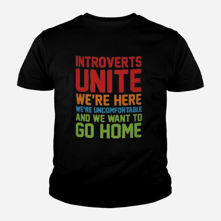 Introverts Unite We Are Here We Are Uncomfortable And We Want To Go Home Youth T-shirt