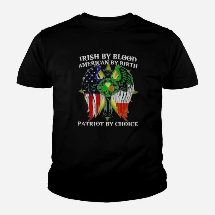 Irish By Blood American By Birth Patriot By Choice St Patricks Day Youth T-shirt