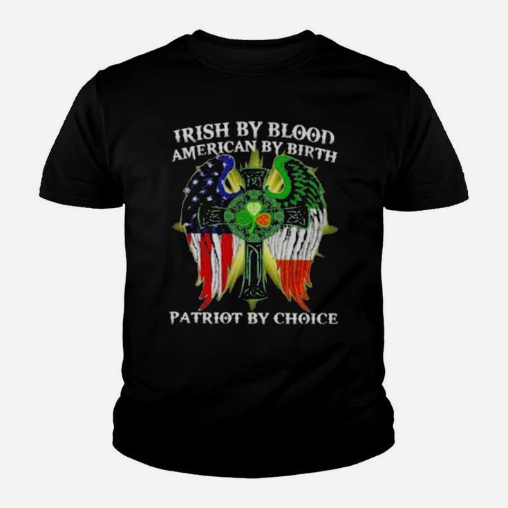 Irish By Blood American By Birth Patriot By Choice St Patrick's Day Youth T-shirt