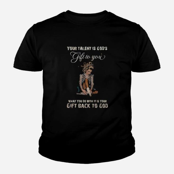 Irish Dancing Your Talent Is Gods Gift To You What You Do With It Is Your Gift Back To God Youth T-shirt