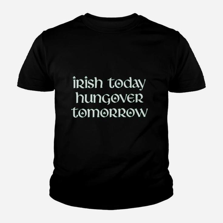 Irish Today Hungover Tomorrow Funny St Patricks Day Drinking Youth T-shirt