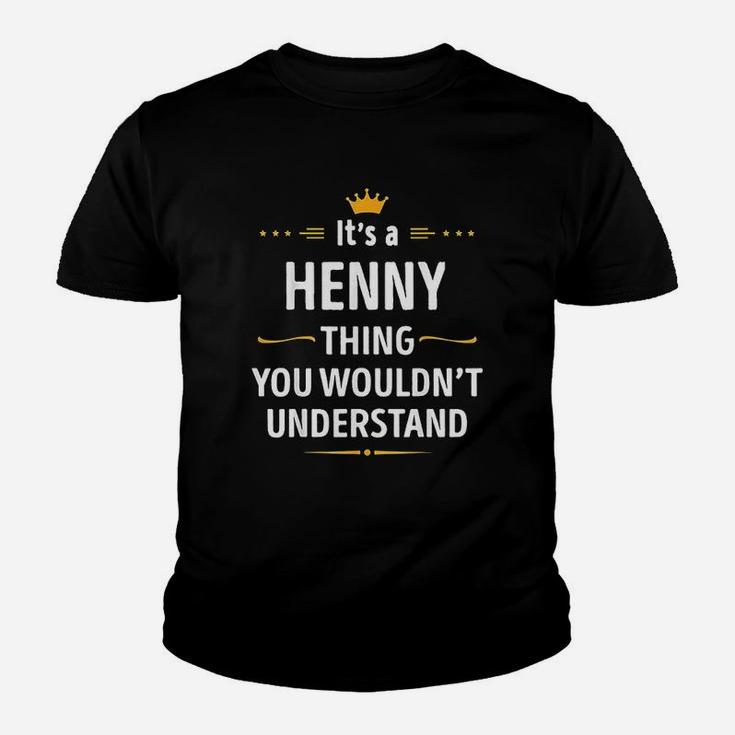 It Is A Henny Thing You Would Not Understand Youth T-shirt