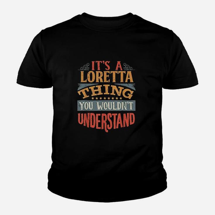 It Is A Loretta Thing You Wouldnt Understand Youth T-shirt