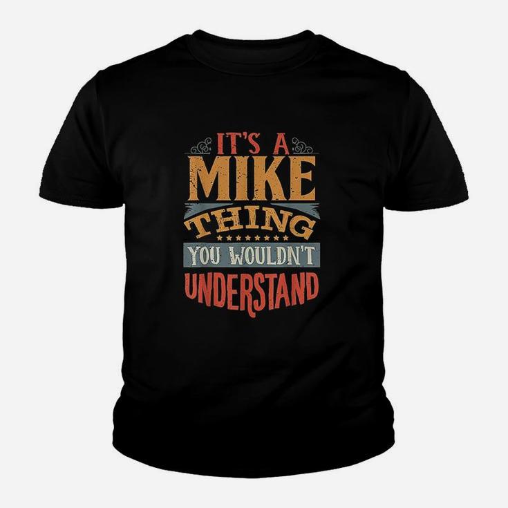 It Is A Mike Thing You Wouldnt Understand Youth T-shirt